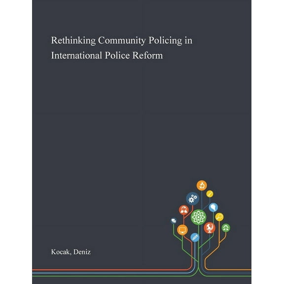 Rethinking Community Policing in International Police Reform (Paperback)