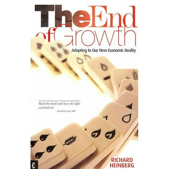End of Growth : Adapting to Our New Economic Reality