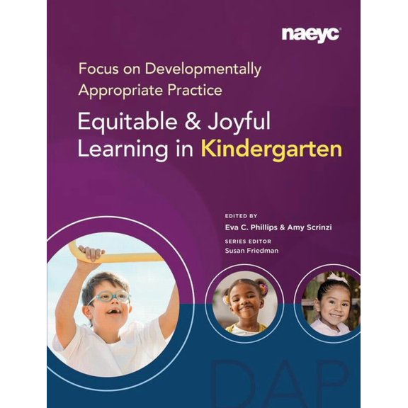 Focus on Developmentally Appropriate Pra Focus on Developmentally Appropriate Practice: Equitable and Joyful Learning in Kindergarten, (Paperback)