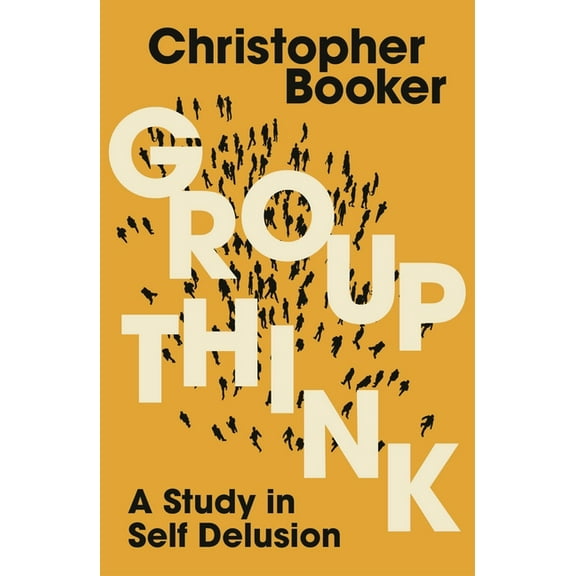 Groupthink: A Study in Self Delusion, (Paperback)