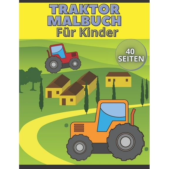 Traktor Malbuch Für Kinder: Spaß und Bildung Kindergeschenk für Bauernliebhaber mit einzigartigen Bildern (Paperback)