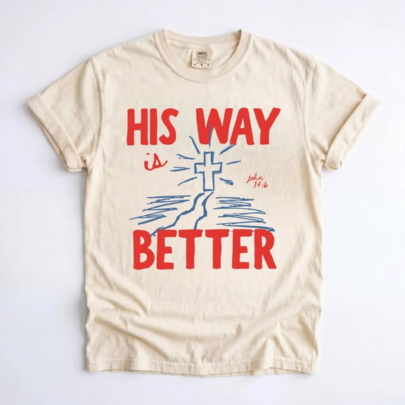 His Way Is Better Shirt, Christian T-Shirt, Bible Verse Apparel, Jesus T-shirt