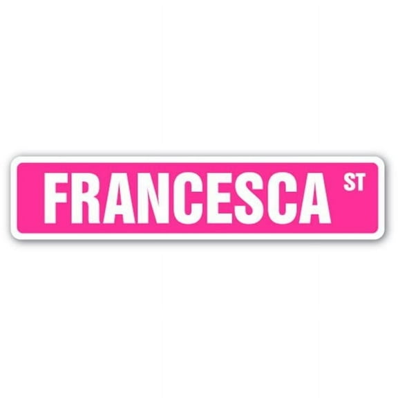 SignMission SS-FRANCESCA 4 x 18 in. Childrens Name Room Street Sign - Francesca