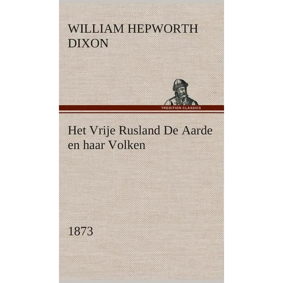 Het Vrije Rusland de Aarde En Haar Volken, 1873 (Hardcover)