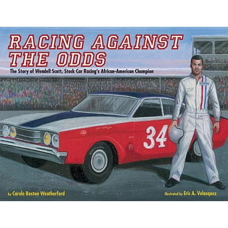 - Racing Against the Odds : The Story of Wendell Scott, Stock Car Racing's African-American Champion