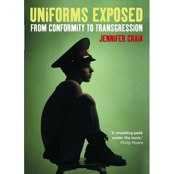 Dress, Body, Culture Uniforms Exposed: From Conformity to Transgression, (Hardcover)