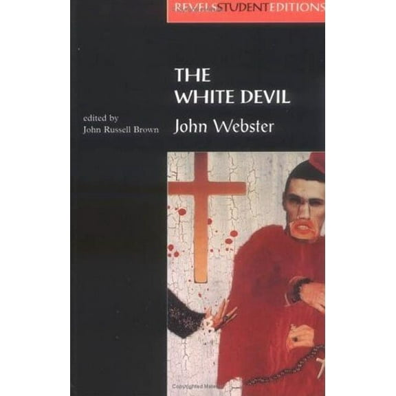Revels Student Editions The White Devil: By John Webster, Book 0001, (Paperback)