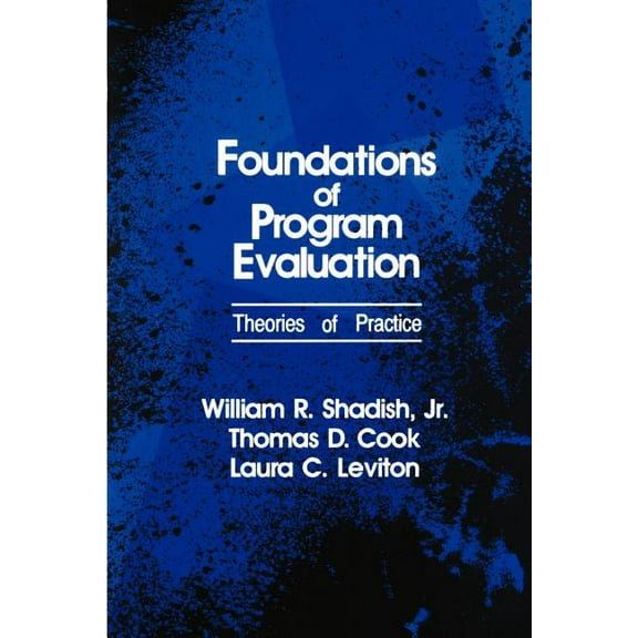 Foundations of Program Evaluation: Theories of Practice, (Paperback)