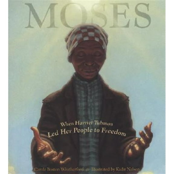 Pre-Owned Moses: When Harriet Tubman Led Her People to Freedom (Caldecott Honor Book) (Hardcover) 0786851759 9780786851751