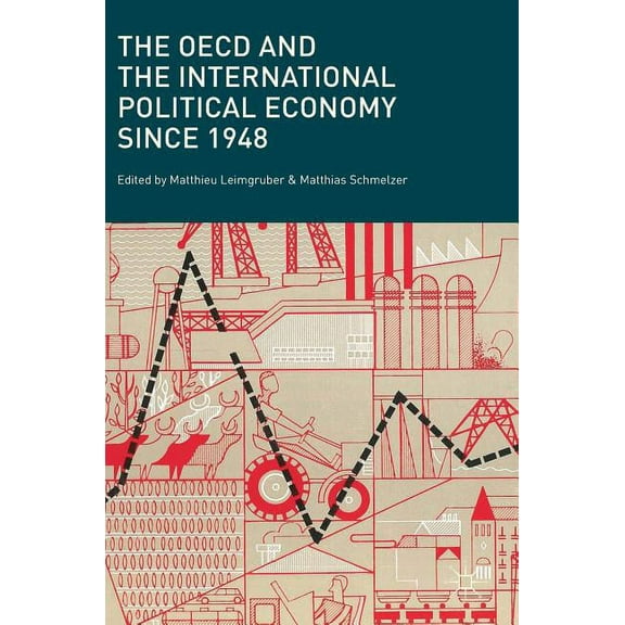 The OECD and the International Political Economy Since 1948, (Hardcover)