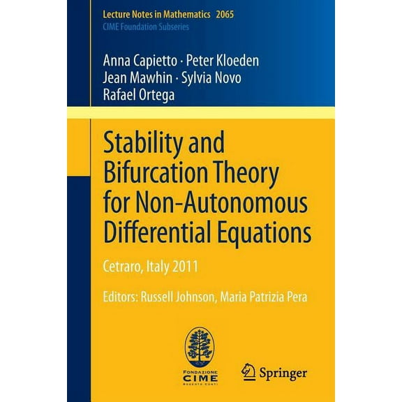 Stability and Bifurcation Theory for Non-Autonomous Differential Equations: Cetraro, Italy 2011, Editors: Russell Johnso, (Paperback)