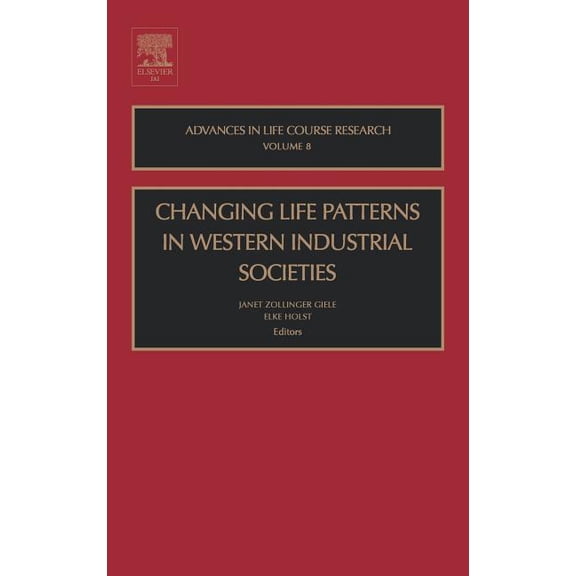 Advances in Life Course Research Changing Life Patterns in Western Industrial Societies: Volume 8, Book 8, (Hardcover)