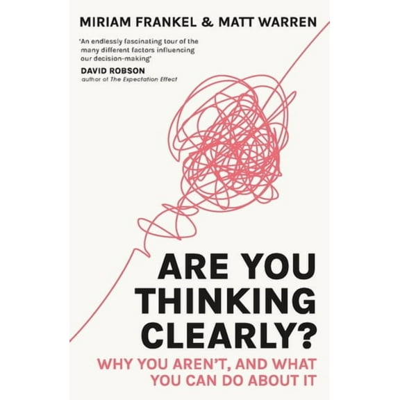 Are You Thinking Clearly? : 29 reasons you aren't, and what to do about it (Paperback)