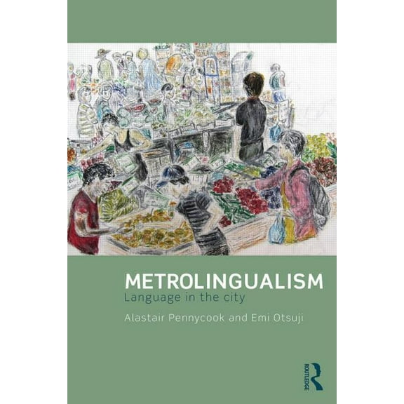 Metrolingualism: Language in the City, (Paperback)