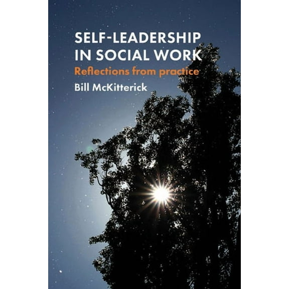 Self-Leadership in Social Work: Reflections from Practice, (Paperback)