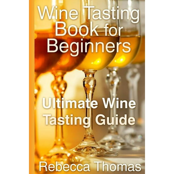 Wine Tasting Book for Beginners Ultimate Wine Tasting Guide Walmart