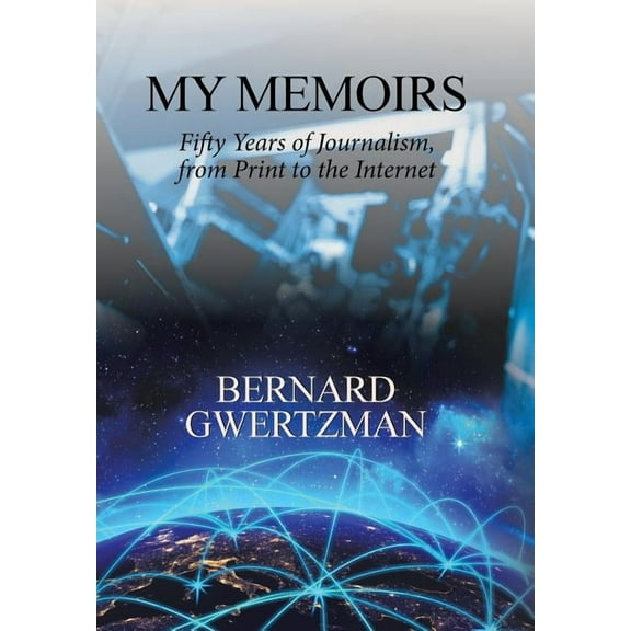 My Memoirs : Fifty Years of Journalism, from Print to the Internet (Hardcover)