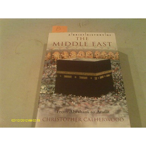 Pre-Owned A Brief History of the Middle East: From Abraham to Arafat (Paperback) 0786717009 9780786717002