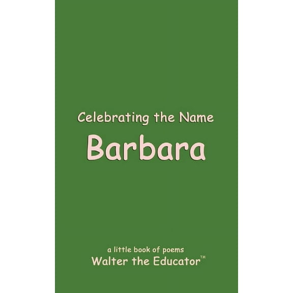 The Poetry of First Names Book Celebrating the Name Barbara, (Paperback)