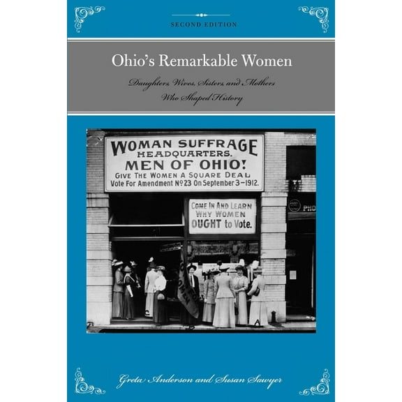 Remarkable American Women Ohio's Remarkable Women: Daughters, Wives, Sisters, and Mothers Who Shaped History, (Paperback)