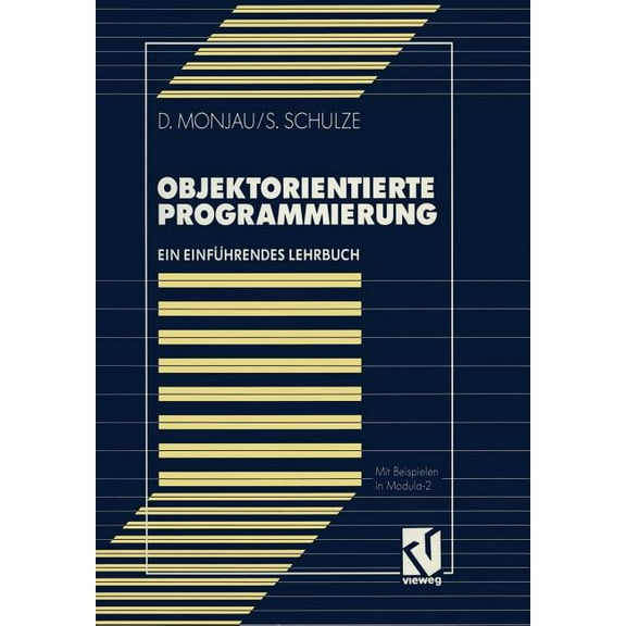 Objektorientierte Programmierung: Ein EinfÃ¼hrendes Lehrbuch Mit Beispielen in Modula-2, (Paperback)