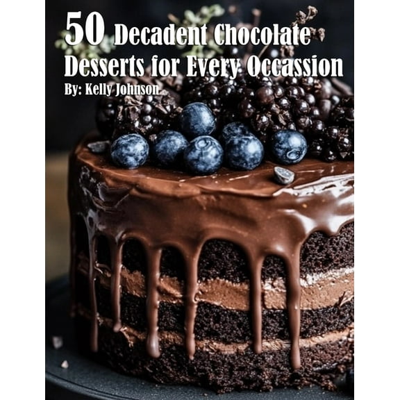 50 Decadent Chocolate Desserts for Every Occassion, (Paperback)