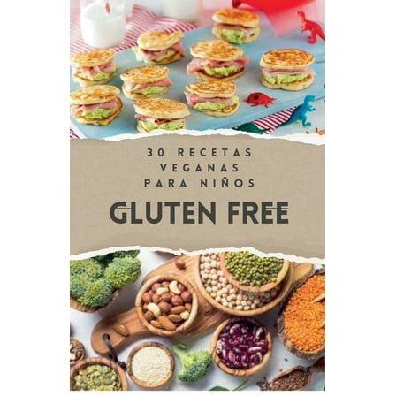 Recetas Veganas - Cocina Vegana 30 Recetas Veganas Para NiÃ±os Gluten Free, Book 2, (Paperback)