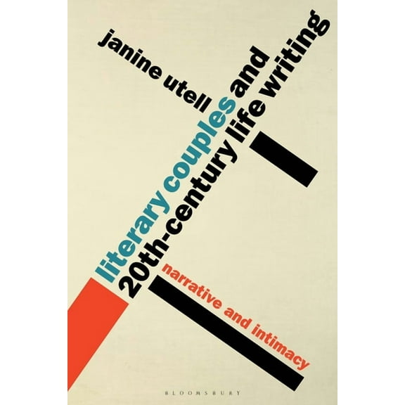 Literary Couples and 20th-Century Life Writing: Narrative and Intimacy, (Paperback)