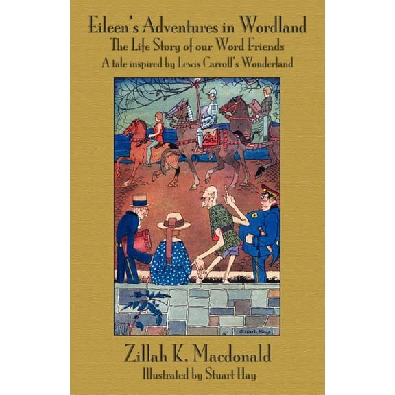 Eileen's Adventures in Wordland: The Life Story of Our Word Friends. a Tale Inspired by Lewis Carroll S Wonderland, (Paperback)