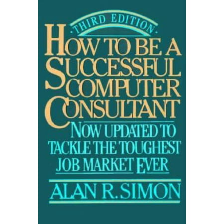 How to Be a Successful Computer Consultant [Paperback - Used]