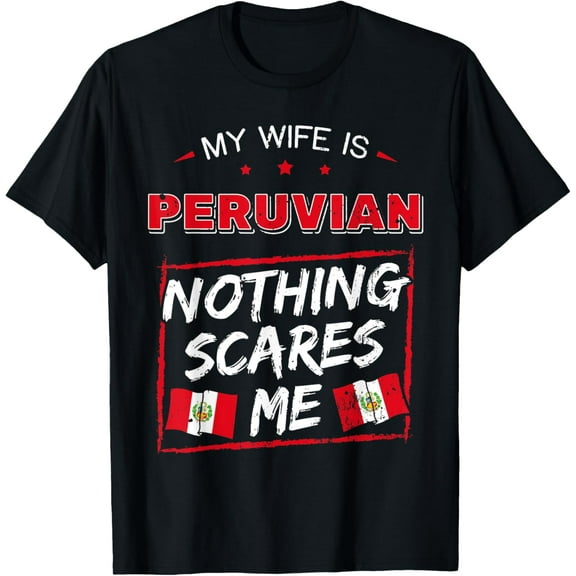 Playful Comfort Tee - My Wife Is Peruvian Nothing Scares Me Peru Heritage Roots T-Shirt