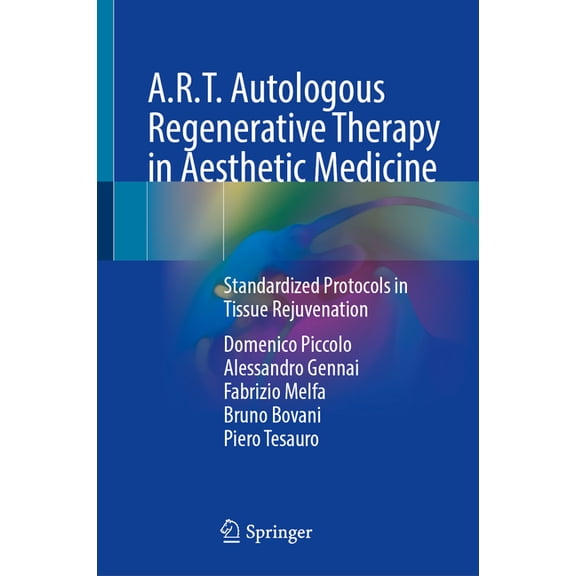 A.R.T. Autologous Regenerative Therapy in Aesthetic Medicine: Standardized Protocols in Tissue Rejuvenation, (Hardcover)
