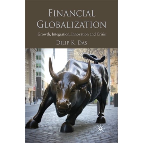 Pre-Owned Financial Globalization: Growth, Integration, Innovation and Crisis, (Paperback)