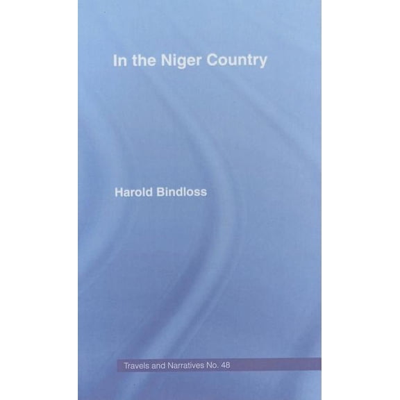 Cass Library of African Studies: Travels In the Niger Country: Benin The Surrounding Country, Inhabitant, Customs and Trade, Book 48, (Hardcover)
