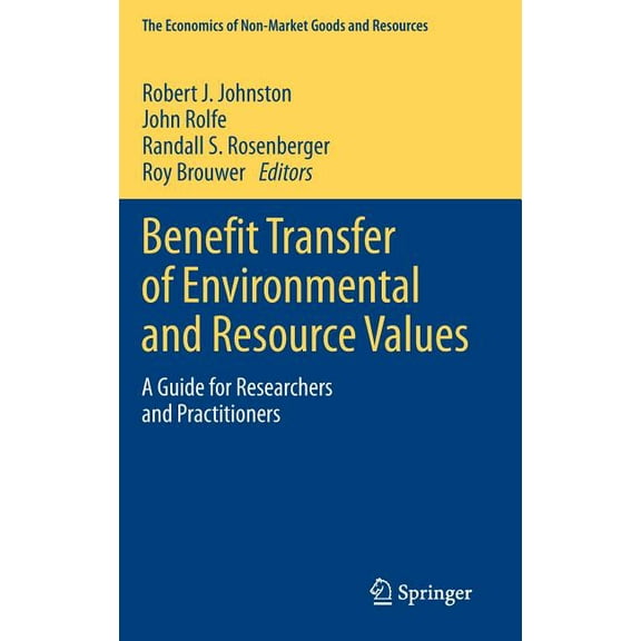 Economics of Non-Market Goods and Resour Benefit Transfer of Environmental and Resource Values: A Guide for Researchers and Practitioners, Book 14, (Hardcover)