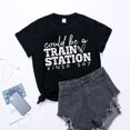 thumbnail image 4 of Women's T-Shirts Could Be A Train Station Kinda Day Casual O Neck Short Sleeve Funny Print Tees Womens Tops Black XL, 4 of 4