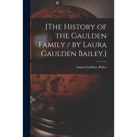 [The History of the Gaulden Family / by Laura Gaulden Bailey.], (Paperback)