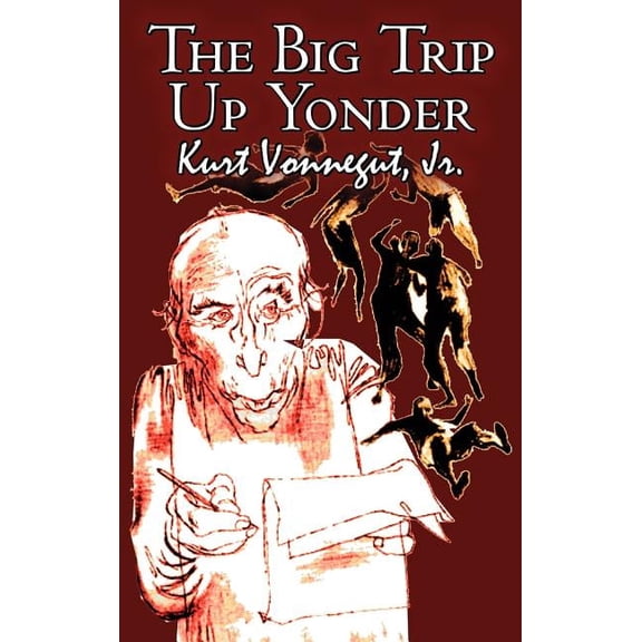 The Big Trip Up Yonder by Kurt Vonnegut Jr., Science Fiction, Literary, (Hardcover)