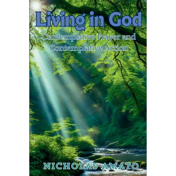 Living in God: Contemplative Prayer and Contemplative Action, (Paperback)