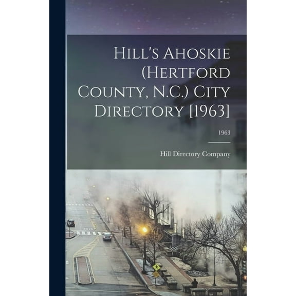 Hill's Ahoskie (Hertford County, N.C.) City Directory [1963]; 1963, (Paperback)