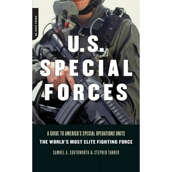 U.S. Special Forces: A Guide to America's Special Operations Units -- The World's Most Elite Fighting Force, (Paperback)