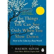 Pre-Owned The Things You Can See Only When You Slow Down: How to be Calm in a Busy World (Paperback 9780241340660) by Haemin Sunim, Chi-Young Kim