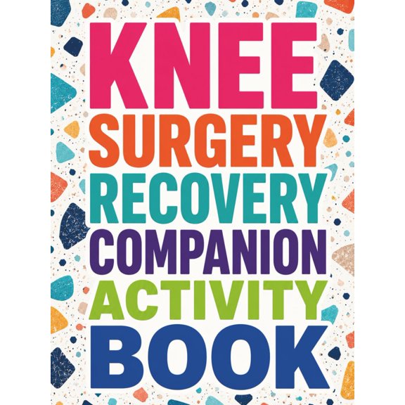 Libro de Actividades para la Recuperación de Cirugía de Rodilla Publicado Independientemente