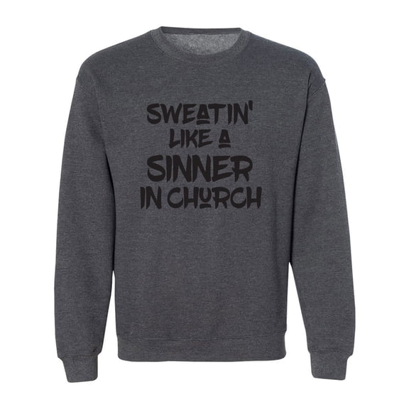 Sweatin Like A Sinner In Church Crewneck Sweatshirt