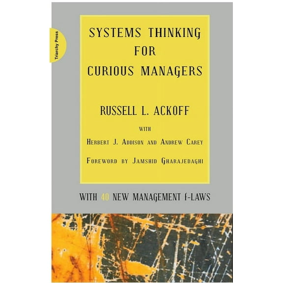 Systems Thinking for Curious Managers: With 40 New Management F-Laws, (Paperback)