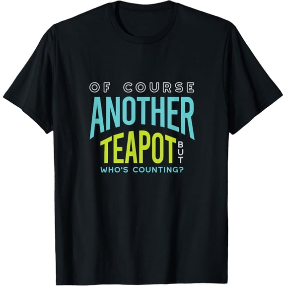 Funny Teapot Collector, Teapot Collecting T-Shirt