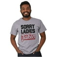 thumbnail image 4 of Sorry Ladies Taken Funny Boyfriend Men's Graphic T Shirt Tees Brisco Brands S, 4 of 5
