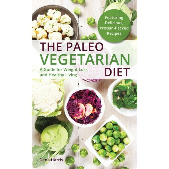 The Paleo Vegetarian Diet: A Guide for Weight Loss and Healthy Living, (Paperback)