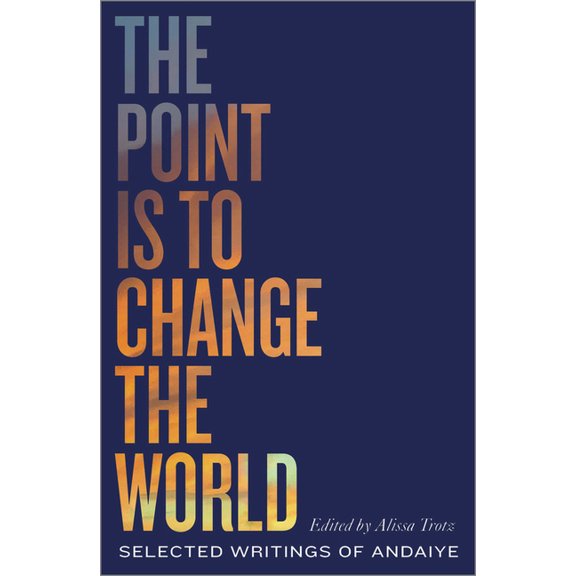 Black Critique: The Point is to Change the World : Selected Writings of Andaiye (Paperback)