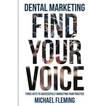 Dental Marketing: Find Your Voice, (Paperback)